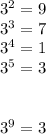 {3}^{2} = 9 \\ {3}^{3} = 7 \\ {3}^{4} = 1 \\ {3}^{5} = 3 \\ \\ \\ {3}^{9} = 3