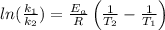 ln(\frac{k_1}{k_2})=\frac{E_a}{R}\left( \frac{1}{T_2}-\frac{1}{T_1} \right)