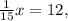 \frac{1}{15} x=12,