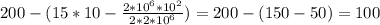 200 - (15 * 10 - \frac{2*10^{6} * 10^{2}}{2* 2 * 10^{6}}) = 200 - (150 - 50) = 100