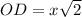 OD=x\sqrt{2}