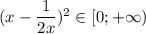 (x-\dfrac{1}{2x})^2 \in [0; + \infty)