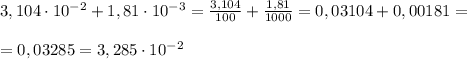 3,104\cdot 10^{-2}+1,81\cdot 10^{-3}=\frac{3,104}{100}+\frac{1,81}{1000}=0,03104+0,00181=\\\\=0,03285=3,285\cdot 10^{-2}