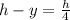 h - y = \frac{h}{4}