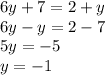 6y + 7 = 2 + y \\ 6y - y = 2 - 7 \\ 5y = - 5 \\ y = - 1