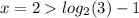 x=2 log_{2}(3) - 1