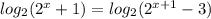 log_{2} (2^{x} + 1) = log_{2}(2^{x+1}-3)