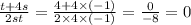 \frac{t + 4s}{2st} = \frac{4 + 4 \times ( - 1)}{2 \times 4 \times ( - 1)} = \frac{0}{ - 8} = 0