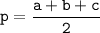 \tt p=\dfrac{a+b+c}{2}