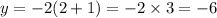 y=-2(2+1)=-2\times 3=-6