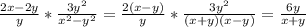 \frac{2x-2y}{y}*\frac{3y^{2}}{x^{2}-y^{2}}=\frac{2(x-y)}{y}*\frac{3y^{2}}{(x+y)(x-y)}=\frac{6y}{x+y}