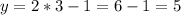 y=2*3-1=6-1=5