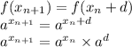 f(x_{n+1}) = f(x_{n} + d) \\&#10;a^{x_{n+1}} = a^{x_n + d} \\&#10;a^{x_{n+1}} = a^{x_n} \times a^d \\