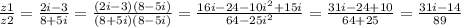 \frac{z1}{z2} = \frac{2i - 3}{8 + 5i} = \frac{(2i - 3)(8 - 5i)}{(8 + 5i)(8 - 5i)} = \frac{16i - 24 - 10 {i}^{2} + 15i }{64 - 25 {i}^{2} } = \frac{31i - 24 + 10}{64 + 25} = \frac{31i - 14}{89}