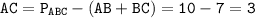 \displaystyle\tt AC=P_{ABC}-(AB+BC)=10-7=3