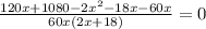 \frac{120x+1080-2x^2-18x-60x}{60x(2x+18)}=0
