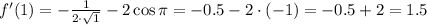 f'(1)=-\frac{1}{2\cdot \sqrt{1}}-2\cos\pi=-0.5-2\cdot(-1)=-0.5+2=1.5