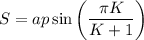 S=ap\sin\left(\dfrac{\pi K}{K+1}\right)