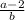 \frac{a - 2}{b}