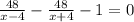 \frac{48}{x-4} -\frac{48}{x+4} -1=0