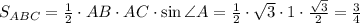 S_{ABC}=\frac{1}{2}\cdot AB \cdot AC \cdot \sin{\angle A}=\frac{1}{2}\cdot \sqrt{3} \cdot 1 \cdot \frac{\sqrt{3}}{2}=\frac{3}{4}