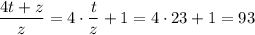 \dfrac{4t +z}{ z }=4\cdot\dfrac tz+1=4\cdot23+1=93