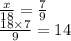 \frac{x}{18} = \frac{7}{9} \\ \frac{18 \times 7}{9} = 14