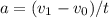 a=(v_{1} - v_{0})/t