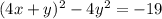 (4x + y)^2 - 4y^2 = -19