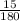 \frac{15}{180}