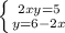 \left \{ {{2xy=5} \atop {y=6 - 2x}} \right.