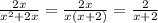 \frac{2x}{x^2+2x}=\frac{2x}{x(x+2)}= \frac{2}{x+2}