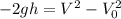 -2gh = V^2 - V_0^2