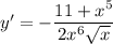 y'=-\dfrac{11+x^5}{2x^6\sqrt{x}}