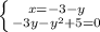 \left \{ {{x=-3-y} \atop {-3y-y^{2}+5=0 }} \right.