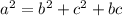 a^2=b^2+c^2+bc