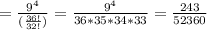 =\frac{9^4}{(\frac{36!}{32!})}=\frac{9^4}{36*35*34*33}=\frac{243}{52360}