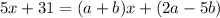 5x+31=(a+b)x+(2a-5b)