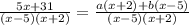 \frac{5x+31}{(x-5)(x+2)} =\frac{a(x+2)+b(x-5)}{(x-5)(x+2)}