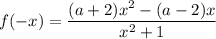 f(-x) = \dfrac{(a + 2)x^2 - (a - 2)x}{x^2 + 1 }