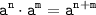 \tt \displaystyle a^n \cdot a^m=a^{n+m}