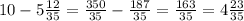 10 - 5 \frac{12}{35} = \frac{350}{35} - \frac{187}{35} = \frac{163}{35} = 4 \frac{23}{35}