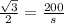 \frac{ \sqrt{3} }{2} = \frac{200}{s}