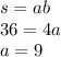 s = ab \\36 = 4a \\ a = 9