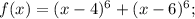 f(x)=(x-4)^6+(x-6)^6;