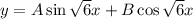 y=A\sin\sqrt6x+B\cos\sqrt6x