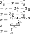 3 \frac{1}{6} - x = 2 \frac{7}{8} \\ - x = 2 \frac{7}{8} - 3 \frac{1}{6} \\ x = 3 \frac{1}{6} - 2 \frac{7}{8} \\ x = \frac{19 \times 4 - 23 \times 3}{24} \\ x = \frac{76 - 69}{24} \\ x = \frac{7}{24}