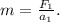 m = \frac{F_1}{a_1}.