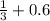 \frac{1}{3} + 0.6