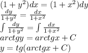 (1+y^2)dx=(1+x^2)dy\\ \frac{dy}{1+y^2}= \frac{dx}{1+x^2} \\ \int \frac{dy}{1+y^2}= \int \frac{dx}{1+x^2} \\ arctgy=arctgx+C\\ y=tg(arctgx+C)